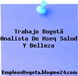 Trabajo Bogotá Analista De Hseq Salud Y Belleza