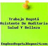 Trabajo Bogotá Asistente De Auditoria Salud Y Belleza