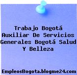 Trabajo Bogotá Auxiliar De Servicios Generales Bogotá Salud Y Belleza