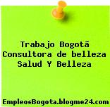 Trabajo Bogotá Consultora de belleza Salud Y Belleza