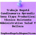 Trabajo Bogotá Cundinamarca Aprendiz Sena Etapa Productiva: Técnico Asistente Administrativo Salud Y Belleza