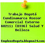 Trabajo Bogotá Cundinamarca Asesor Comercial Externo &8211; [D336] Salud Y Belleza