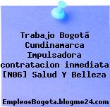 Trabajo Bogotá Cundinamarca Impulsadora contratacion inmediata [N06] Salud Y Belleza
