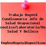 Trabajo Bogotá Cundinamarca Jefe de Salud Ocupacional Farmaceutico/Laboratorio/Belleza Salud Y Belleza