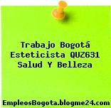 Trabajo Bogotá Esteticista QUZ631 Salud Y Belleza