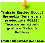 Trabajo Empleo Bogotá Aprendiz Sena etapa productiva &8211; Técnico en diseño gráfico Salud Y Belleza