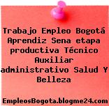 Trabajo Empleo Bogotá Aprendiz Sena etapa productiva Técnico Auxiliar administrativo Salud Y Belleza