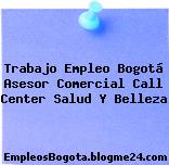 Trabajo Empleo Bogotá Asesor Comercial Call Center Salud Y Belleza