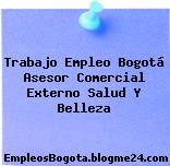 Trabajo Empleo Bogotá Asesor Comercial Externo Salud Y Belleza
