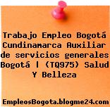Trabajo Empleo Bogotá Cundinamarca Auxiliar de servicios generales Bogotá | (TQ975) Salud Y Belleza