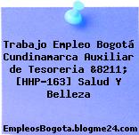 Trabajo Empleo Bogotá Cundinamarca Auxiliar de Tesoreria &8211; [HHP-163] Salud Y Belleza
