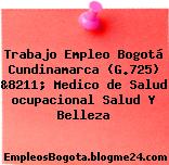 Trabajo Empleo Bogotá Cundinamarca (G.725) &8211; Medico De Salud Ocupacional Salud Y Belleza