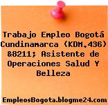 Trabajo Empleo Bogotá Cundinamarca (KDM.436) &8211; Asistente de Operaciones Salud Y Belleza