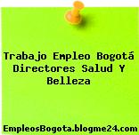 Trabajo Empleo Bogotá Directores Salud Y Belleza