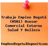 Trabajo Empleo Bogotá (M501) Asesor Comercial Externo Salud Y Belleza