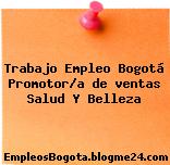 Trabajo Empleo Bogotá Promotor/a de ventas Salud Y Belleza