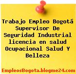 Trabajo Empleo Bogotá Supervisor De Seguridad Industrial licencia en salud Ocupacional Salud Y Belleza