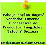 Trabajo Empleo Bogotá Vendedor Externo (Correrías) de Productos Tangibles Salud Y Belleza