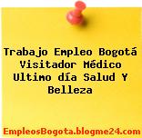 Trabajo Empleo Bogotá Visitador Médico Ultimo día Salud Y Belleza