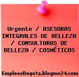 Urgente / ASESORAS INTEGRALES DE BELLEZA / CONSULTORAS DE BELLEZA / COSMÉTICOS