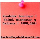 Vendedor boutique | Salud, Bienestar y Belleza | (ADU.326)
