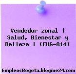 Vendedor zonal | Salud, Bienestar y Belleza | (FHG-814)