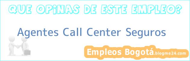 Agentes Call Center Seguros