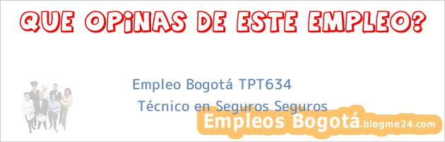 Empleo Bogotá TPT634 | Técnico en Seguros Seguros