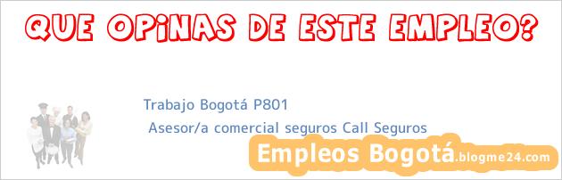 Trabajo Bogotá P801 | Asesor/a comercial seguros Call Seguros