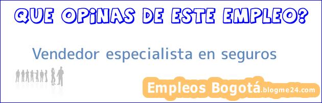 Vendedor especialista en seguros