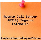 Agente Call Center &8211; Seguros Falabella