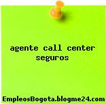 Agente call center seguros