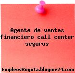 Agente de ventas financiero call center seguros