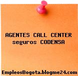 AGENTES CALL CENTER seguros CODENSA