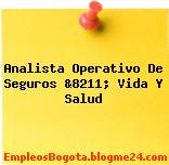 Analista Operativo De Seguros &8211; Vida Y Salud