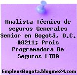 Analista Técnico de seguros Generales Senior en Bogotá, D.C. &8211; Prois Programadora De Seguros LTDA