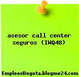 asesor call center seguros (IWQ48)