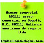Asesor comercial &8211; asesor comercial en Bogotá, D.C. &8211; Aalianza americana de seguros ltda