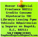 Asesor Comercial Freelance &8211; Credito Consumo Hipotecario TDC Libranza Leasing Pyme Vehiculo Adquirencias y Seguros en Bogotá, D.C. &8211; SOLFINANCIERAS