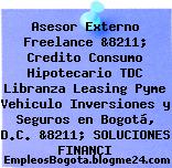 Asesor Externo Freelance &8211; Credito Consumo Hipotecario TDC Libranza Leasing Pyme Vehiculo Inversiones y Seguros en Bogotá, D.C. &8211; SOLUCIONES FINANCI