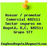Asesor / promotor Comercial &8211; Sector seguros en Bogotá, D.C. &8211; Grupo STT