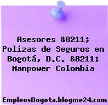 Asesores &8211; Polizas de Seguros en Bogotá, D.C. &8211; Manpower Colombia