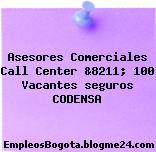 Asesores Comerciales Call Center &8211; 100 Vacantes seguros CODENSA