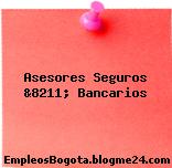 Asesores Seguros &8211; Bancarios
