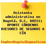 Asistenta administrativa en Bogotá, D.C. &8211; APONTE CÁRDENAS ASESORES DE SEGUROS & CÍA