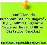 Auxiliar de Automoviles en Bogotá, D.C. &8211; Agencia Seguros Beta LTDA en Distrito Capital