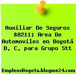 Auxiliar De Seguros &8211; Area De Automoviles en Bogotá D. C. para Grupo Stt