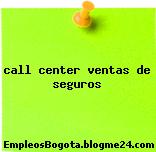 call center ventas de seguros