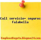 Call servicio- seguros falabella