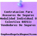Contratacion Para Asesores De Seguros Modalidad Individual O Colectiva &8211; Vendedores De Seguros